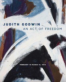 Judith Godwin News: Judith Godwin: An Act of Freedom | Exhibition Catalogue Now Available, February 20, 2019 - Berry Campbell
